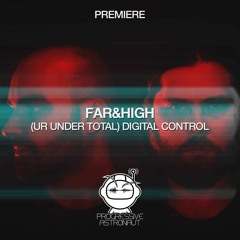 PREMIERE: Far&High - (Ur Under Total) Digital Control (Original Mix) [Eklektisch]