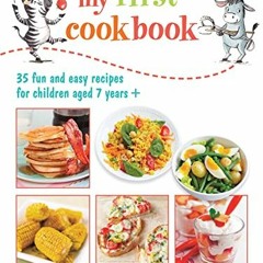 [FREE] EPUB 📝 My First Cookbook: 35 fun and easy recipes for children aged 7 years +