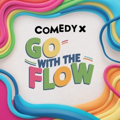 Comedy X - Go With The Flow