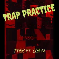 Trap Practice - Tyer ft. Lua12 (Official Audio)