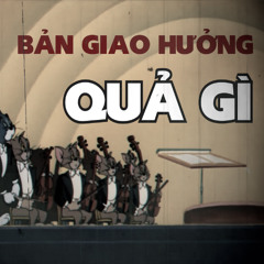 BẢN GIAO HƯỞNG QUẢ GÌ ( Xô nát ) | Official Audio