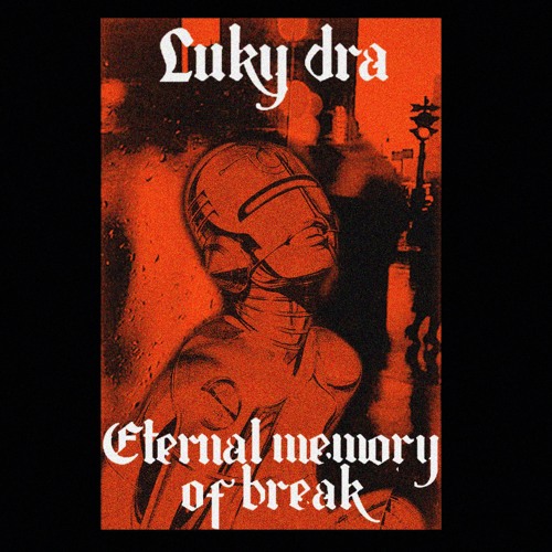 Luky dra - Eternal Memory Of Break