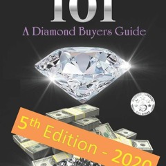 [PDF READ ONLINE] Diamonds 101: A Diamond Buyers Guide