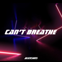 AlexShes- I Can't Breathe