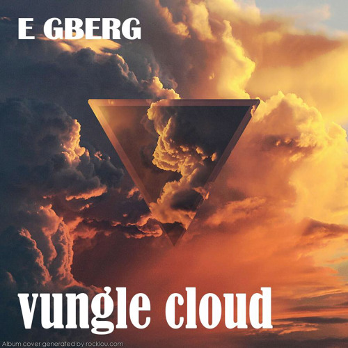Stream vungle cloud by E GBerg Listen online for free on SoundCloud Stream vungle cloud by E GBerg Listen online for free on SoundCloud