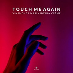 Vinsmoker & Marin Hoxha - Touch Me Again (feat. CRÈME)