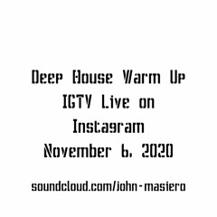 Deep House Warm Up - IGTV Live on Instagram at November 6, 2020