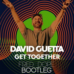 David Guetta - Get Together (Fred Dope Bootleg)