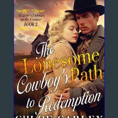 [Ebook] ⚡ The Lonesome Cowboy's Path to Redemption: A Christian Historical Romance Book (Heaven's