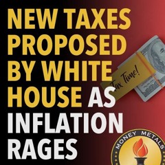 New Taxes Proposed by White House as Inflation Rages
