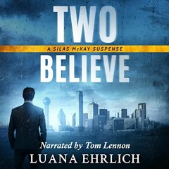 Access EBOOK √ Two Believe: The Silas McKay Suspense Series, Book 2 by  Luana Ehrlich