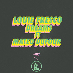 Louie Fresco - Dreams (Mateo Dufour Remix)