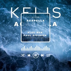 Kelis - Acapella (Alec Ben, Paul Division Unofficial rework)