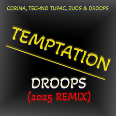 TEMPTATION (DROOPS 2025 REMIX) - CORINA, TECHNO TUPAC, JUOS & DROOPS
