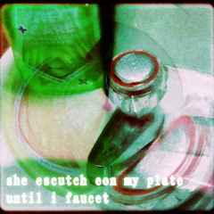 she escutch eon my plate till i faucet (1.25 hr