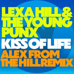 Lexa Hill & The Young Punx - Kiss Of Life (Alex From The Hill Remix)