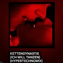 KETTENDYNASTIE {ICH WILL TANZEN} (HYPERTECHNOMIX)