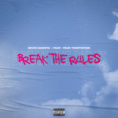 Break The Rules (Feat. Your Temptation)