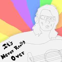 Its Never Really Over(lo-fi version)