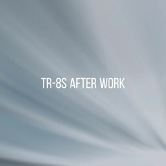 TR8S After Work