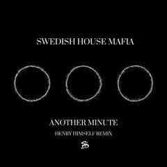 Swedish House Mafia - Another Minute (Henry Himself Remix)