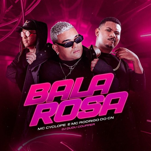 MC CYCLOPE  E MC RODRIGO DO CN - BALA ROSA (Glock Rosa) - DJ DUDU COUPPER