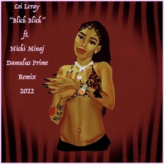 Coi Leray"Blick Blick" ft. Nicki Minaj (Damulus Prime Remix 2022)