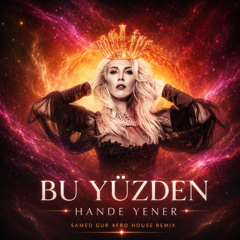 Hande Yener - Bu Yüzden (Samed Gür Afro House Remix)