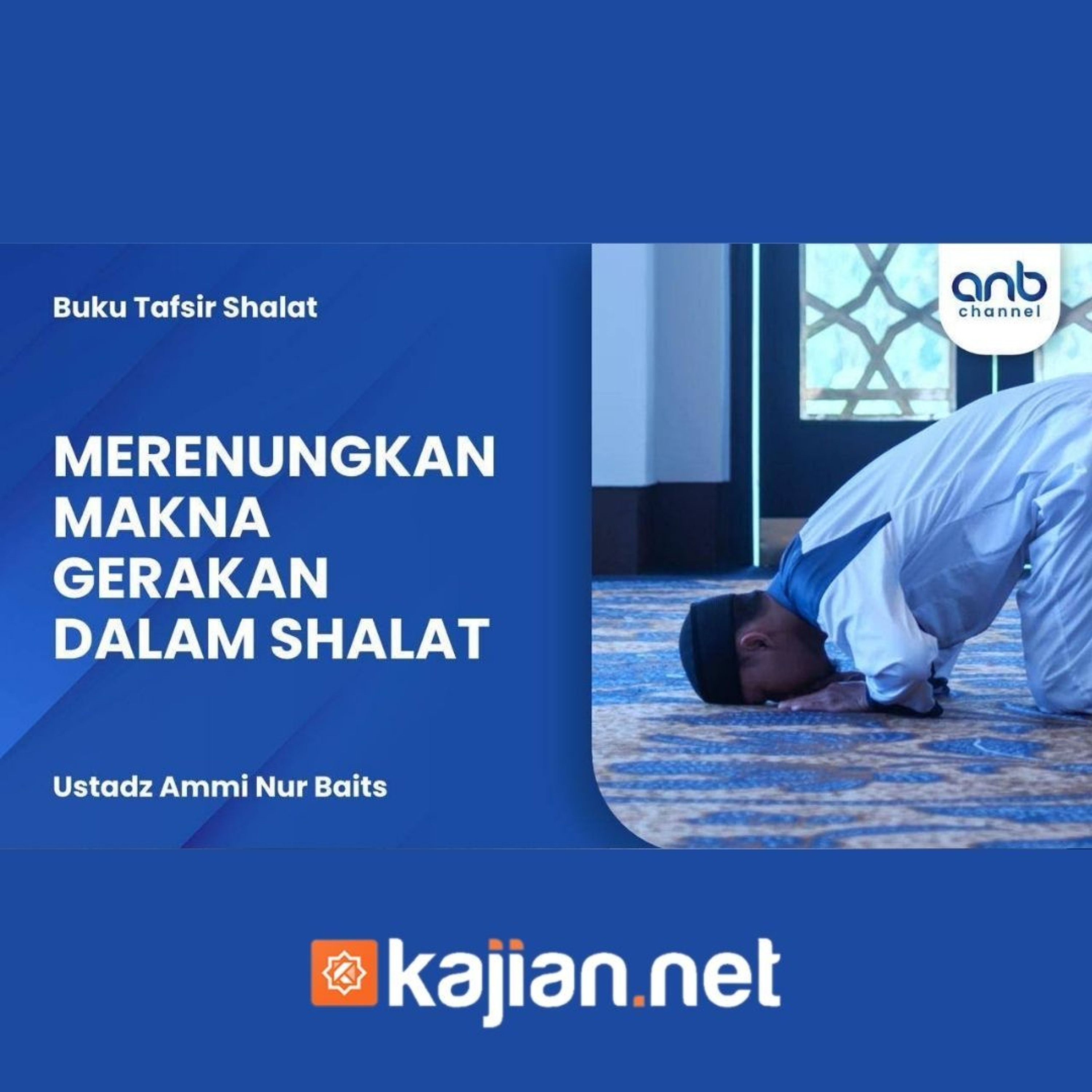 Merenungkan Makna dalam Gerakan Shalat - Ustadz Ammi Nur Baits episode artwork