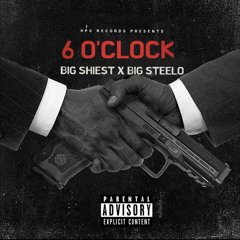 6 o’clock (ft. Big Steelo)