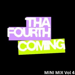 Tha Fourth Coming (MINI MIX Vol 4)