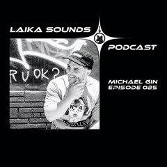Laika Sounds Podcast // 025 // Michael Gin