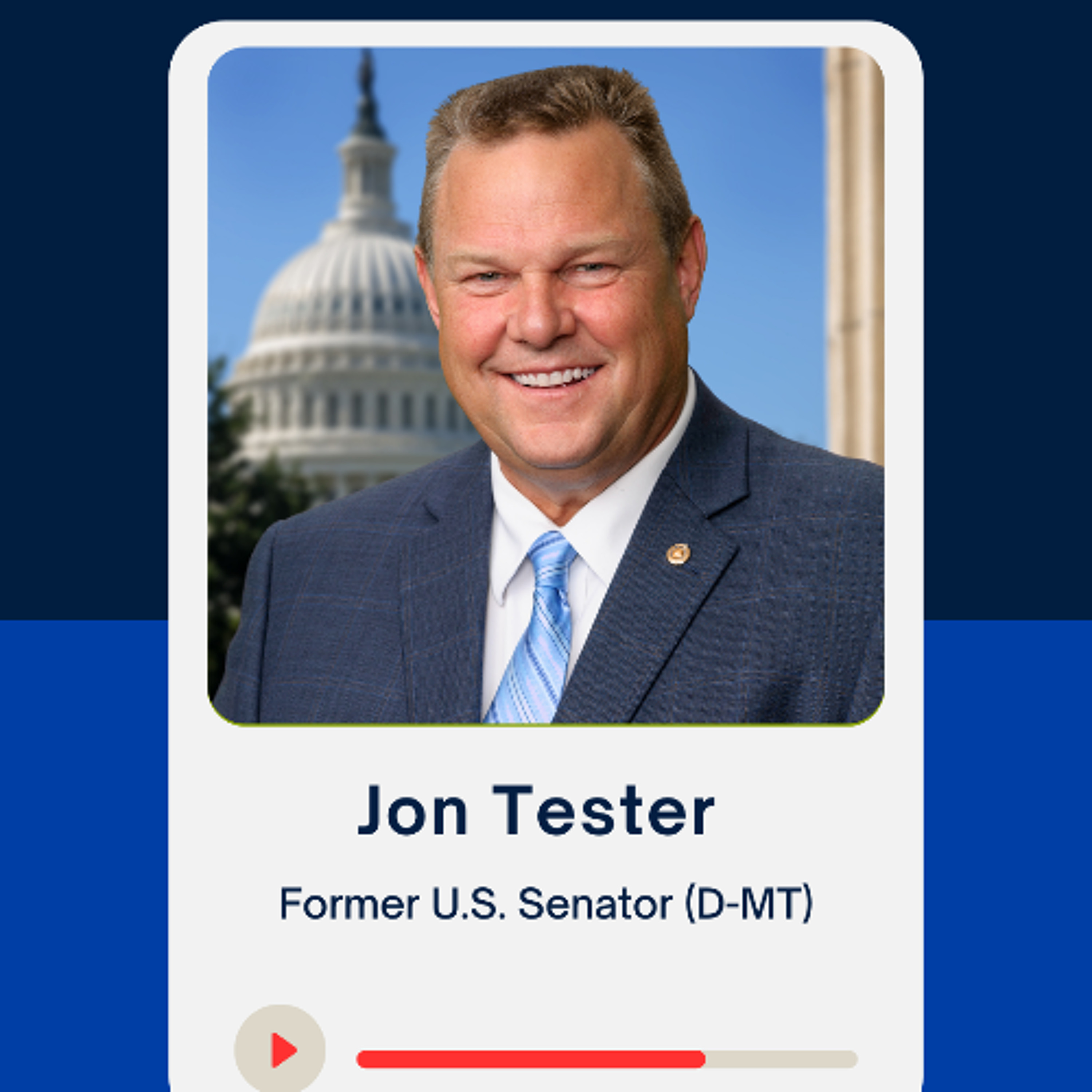 Jon Tester, Former U.S. Senator (D-MT), "Authenticity beats the slick politician every time."