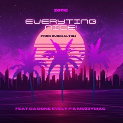 Zotic - EveryTing Nice! (feat. Da Dons, Evely P & MuzzyMag)