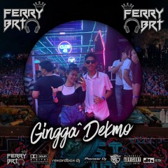 DJ FERY BRT DUGEM TURN DWON FINAL ( NEW ) VVIP SPESIAL REQUEST GINGGA & DEK MO TILLDROP 2K24