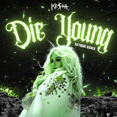 Ke$ha - Die Young (SATOSHI Remix)