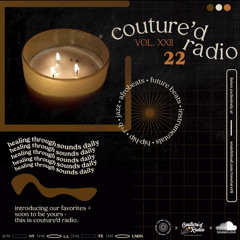 Couture'd Radio Vol. XXII