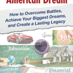 ACCESS KINDLE 📃 Operation American Dream: How to Overcome Battles, Achieve Your Bigg