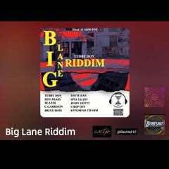 Big Lane Riddim Mix  - Tubby Don/ Hot Frass/ G Garrison / Chop Off / Jessy Gotti / Specialist / Brix