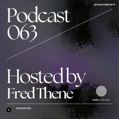 Podcast 063 • Hosted by Fred Thene