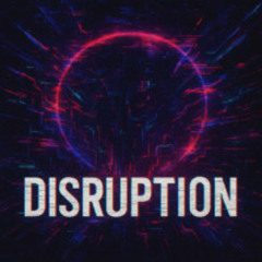 Disruption