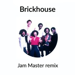 Brickhouse (Jam Master Instrumental Dub Remix)**Vocal up on Bandcamp**