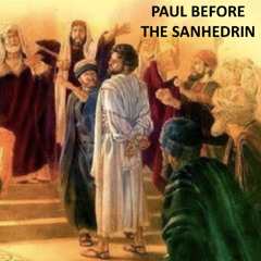 Paul Before The Sanhedrin (Acts 22:30-23:24)