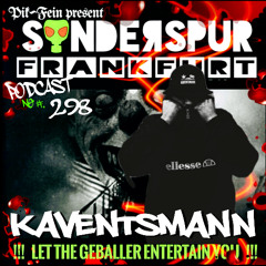 KAVENTSMANN @ SONDERSPUR | POD. #298 - FRANKFURT | 14.12.25