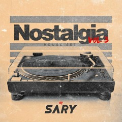 NOSTALGIA VOL.3  ( house remixes ) BY SARY