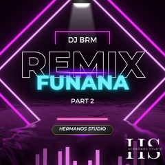 DJ BRM - REMIX FUNANA PART 2