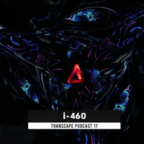 DJ i-460 TRANSCAPE PODCAST 17