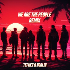 We Are The People - Tefkez & Norlin