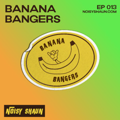 Banana Bangers Episode 013