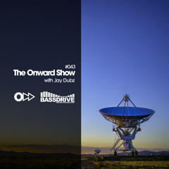 The Onward Show 043 with Jay Dubz on Bassdrive.com